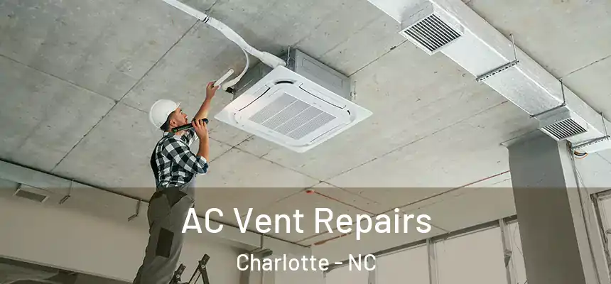 AC Vent Repairs Charlotte - NC