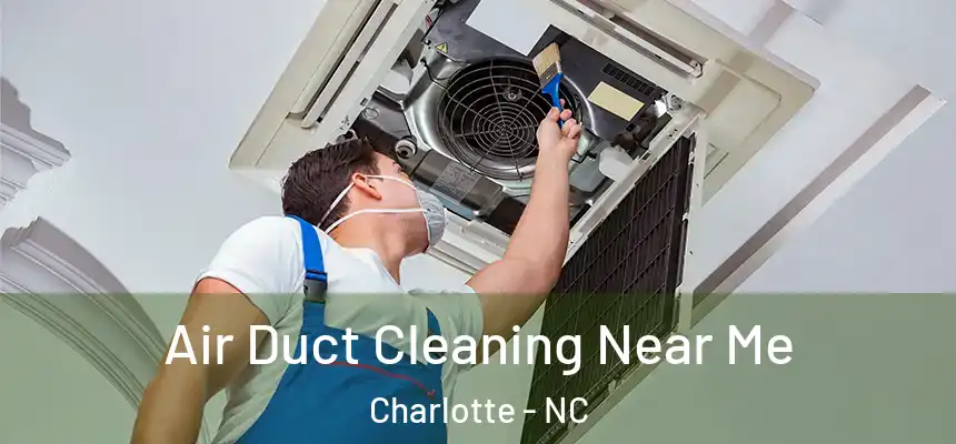 Air Duct Cleaning Near Me Charlotte - NC