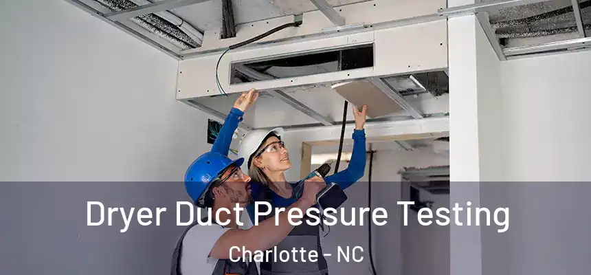 Dryer Duct Pressure Testing Charlotte - NC