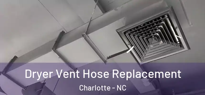 Dryer Vent Hose Replacement Charlotte - NC