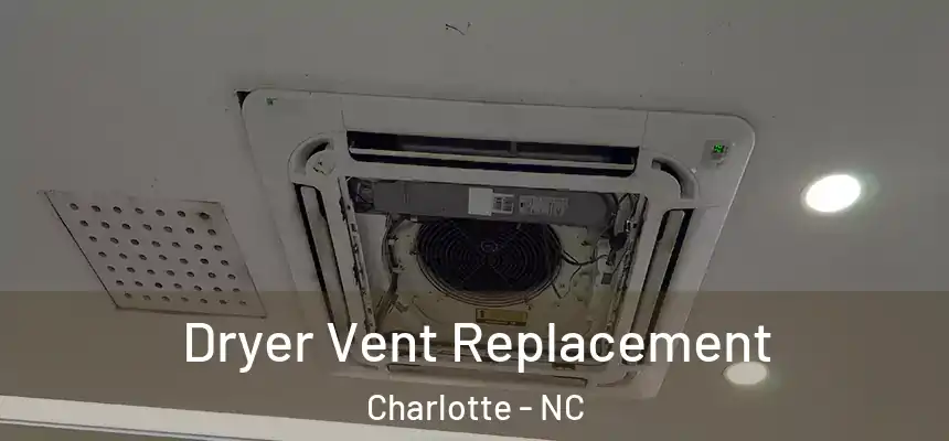 Dryer Vent Replacement Charlotte - NC