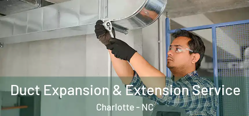 Duct Expansion & Extension Service Charlotte - NC
