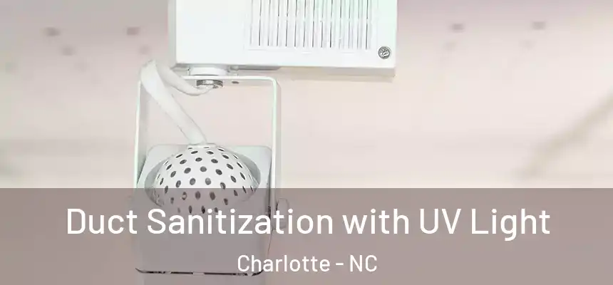 Duct Sanitization with UV Light Charlotte - NC