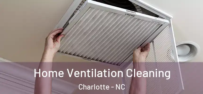 Home Ventilation Cleaning Charlotte - NC