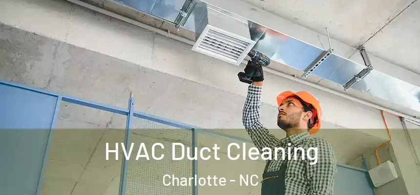  HVAC Duct Cleaning Charlotte - NC
