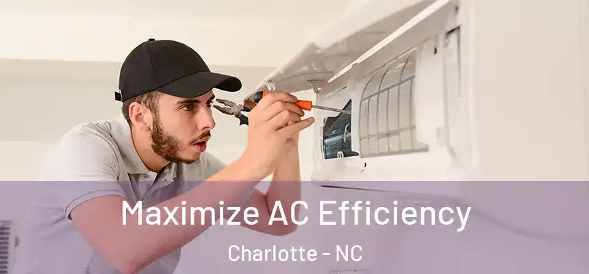 Maximize AC Efficiency Charlotte - NC