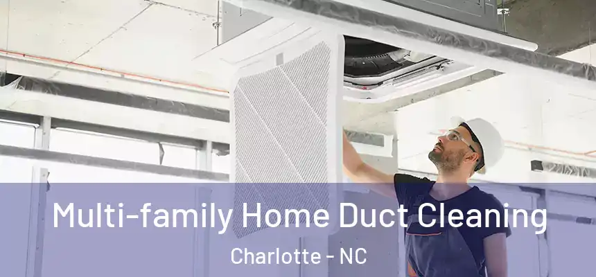 Multi-family Home Duct Cleaning Charlotte - NC