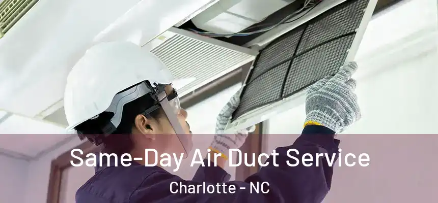 Same-Day Air Duct Service Charlotte - NC