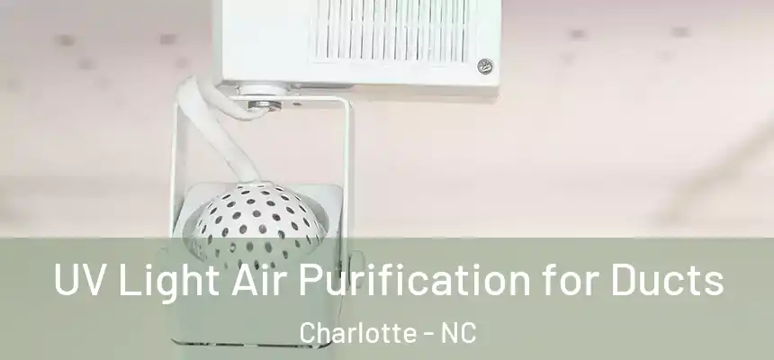 UV Light Air Purification for Ducts Charlotte - NC