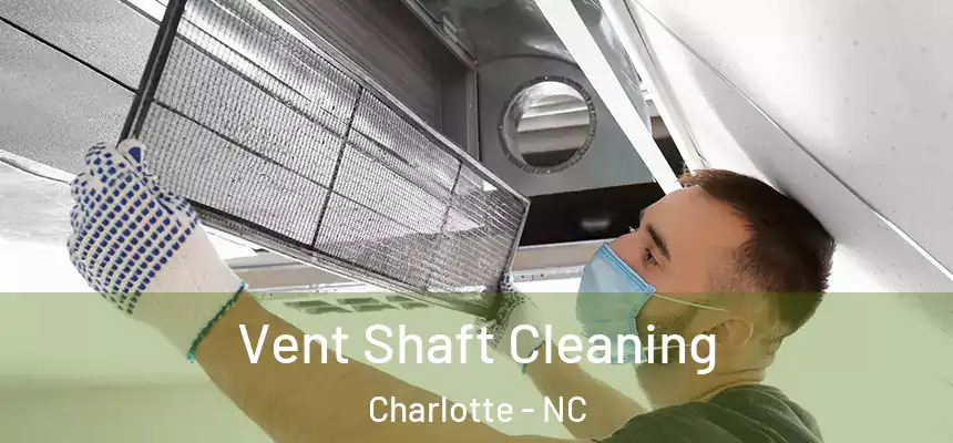 Vent Shaft Cleaning Charlotte - NC